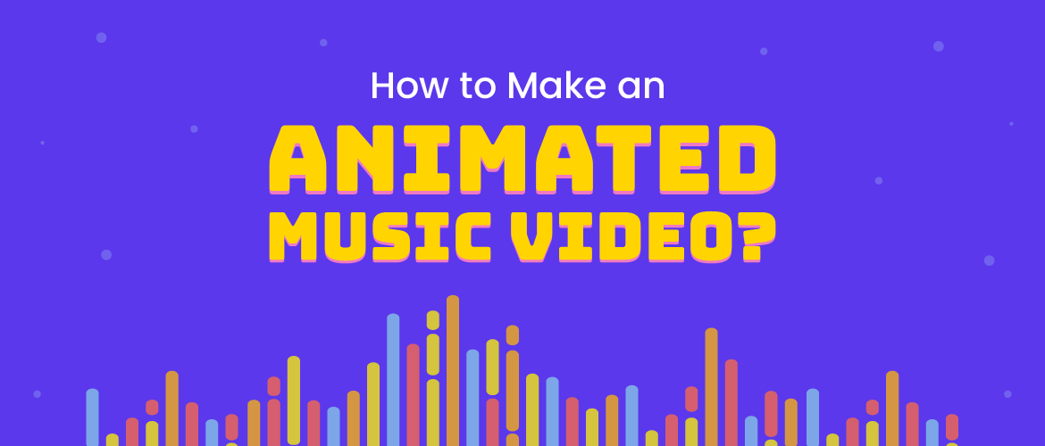 How to Make an Animated Video