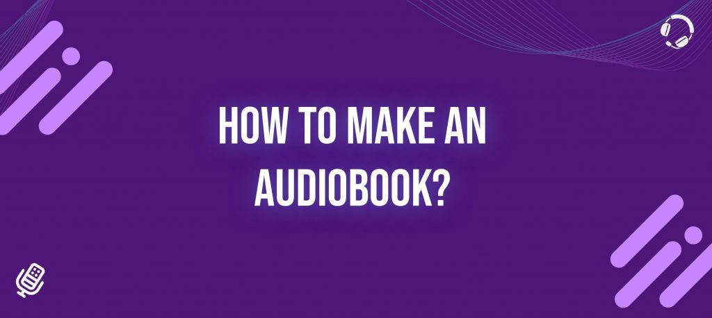 How To Make An Audiobook Essential Tools And Techniques Animaker   Audibook Banner 1024x458 