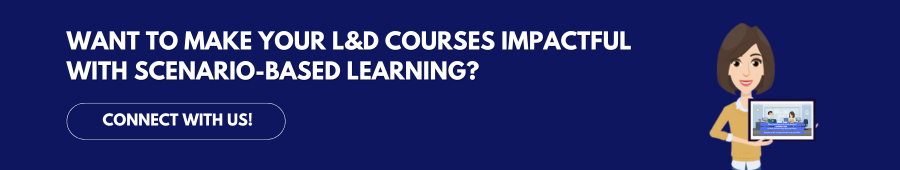 want to make your l&d courses impactful with scenario based learning?