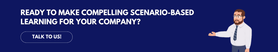 ready to make compelling scenario based learning for your company?